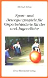 Michael Schoo: Sport- und Bewegungsspiele für körperbehinderte Kinder und Jugendliche